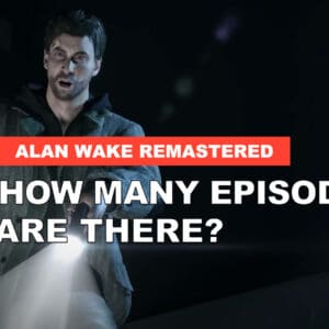 Alan Wake Remastered Episode List - How Many Are There?