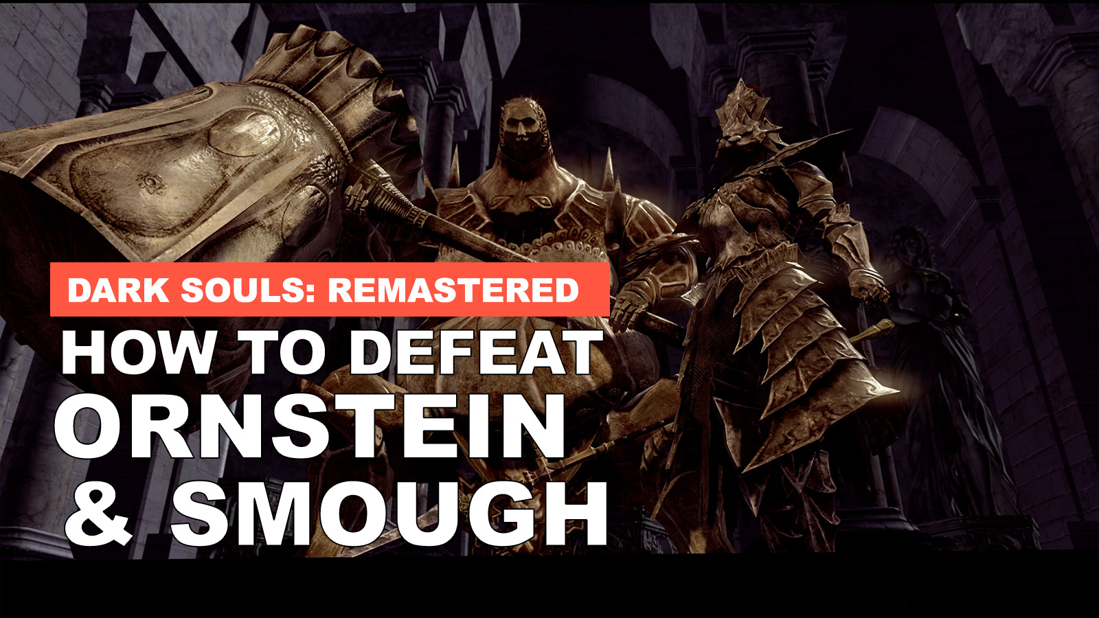 How To Defeat Ornstein And Smough In Dark Souls: Remastered