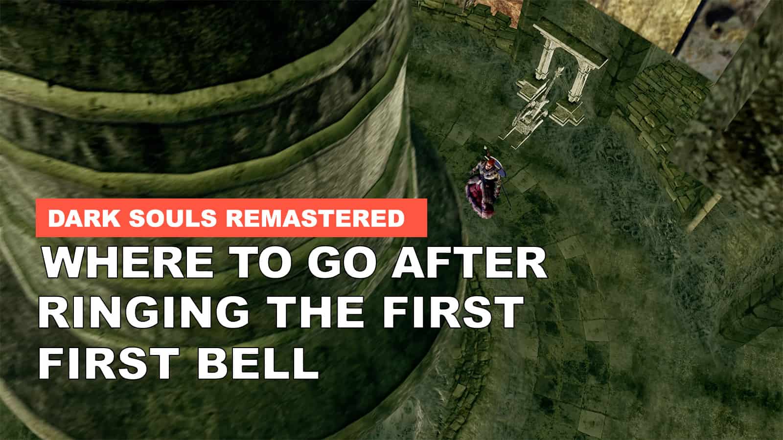 Here’s Where To Go After Ringing The First Bell In Dark Souls